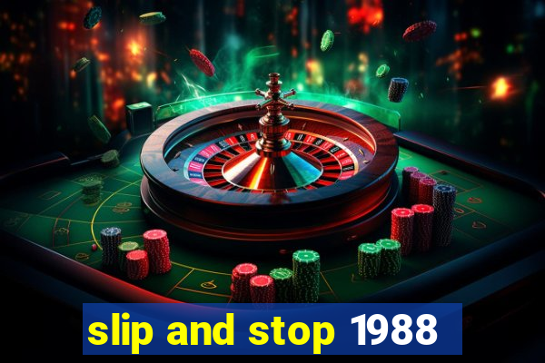 slip and stop 1988